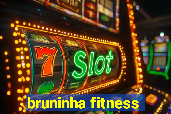 bruninha fitness